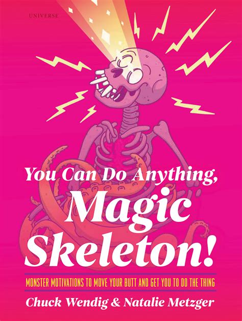 You can do anything magic skeletonh